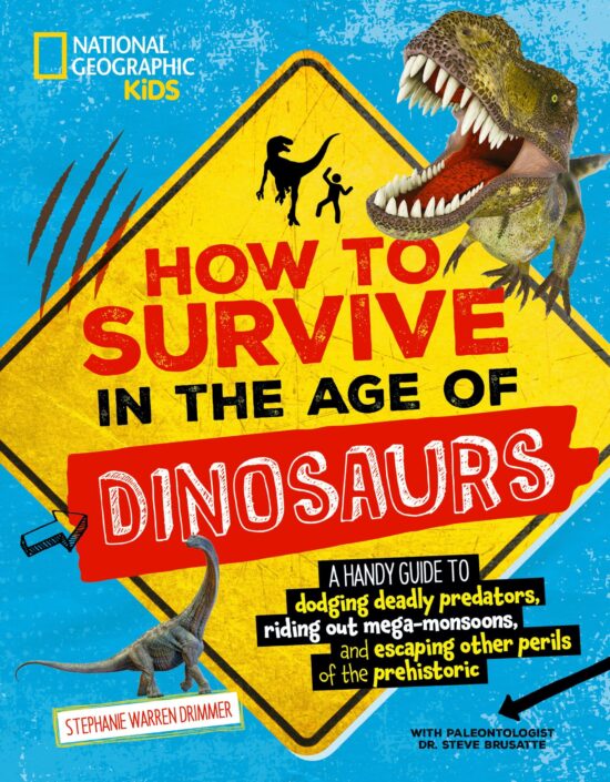 A handy guide to dodging deadly predators, riding out mega-monsoons, and escaping other perils of the prehistoric: How to Survive in the Age of Dinosaurs