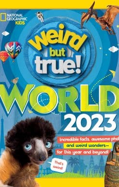 Weird But True World 2023: Incredible facts, awesome photos, and weird wonders#for THIS YEAR and beyond!