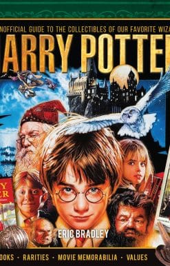 Harry Potter - The Unofficial Guide to the Collectibles of Our Favorite Wizard