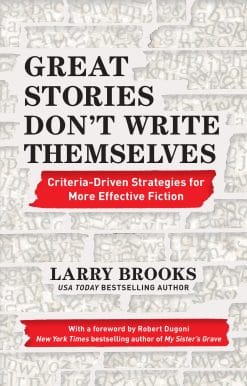 Criteria-Driven Strategies for More Effective Fiction: Great Stories Don't Write Themselves