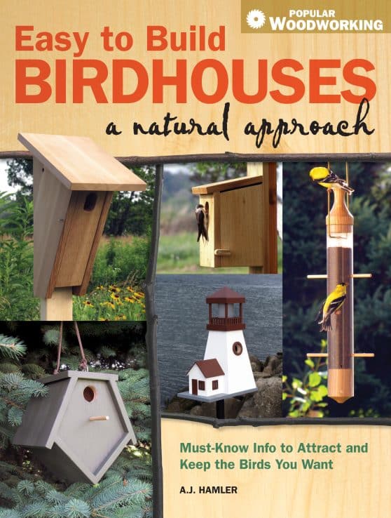Must Know Info to Attract and Keep the Birds You Want: Easy to Build Birdhouses - A Natural Approach