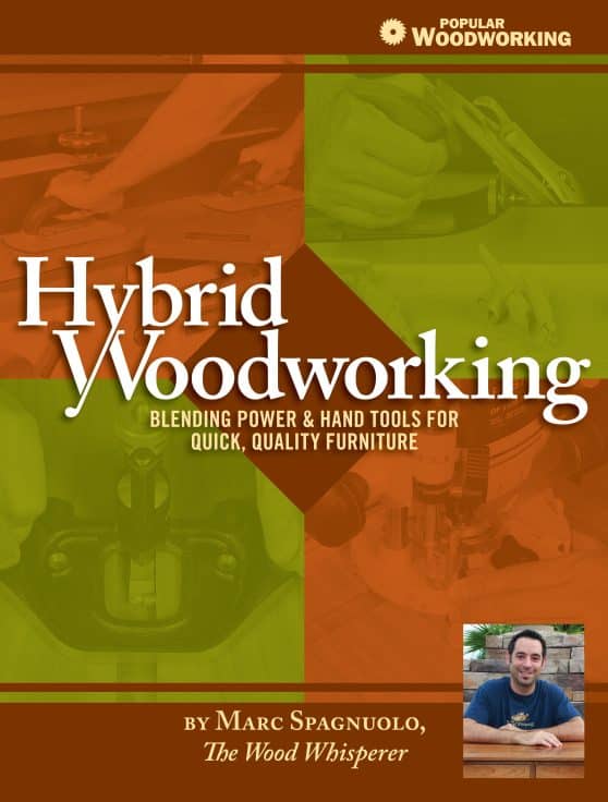 Blending Power & Hand Tools for Quick, Quality Furniture: Hybrid Woodworking