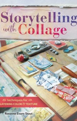 Storytelling with Collage: Techniques for Layering, Color and Texture