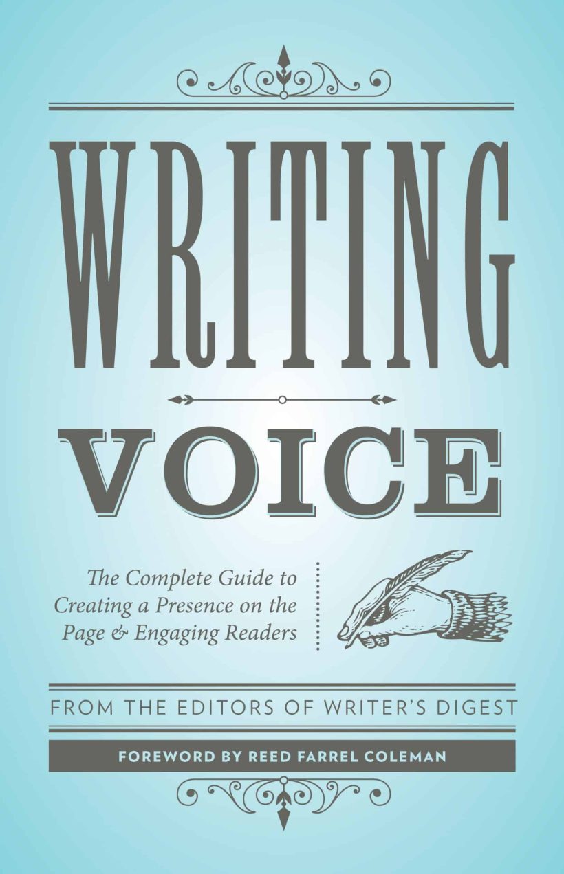 The Complete Guide to Creating a Presence on the Page and Engaging Readers: Writing Voice