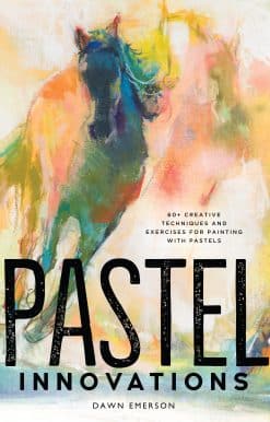 60+ Creative Techniques and Exercises for Painting with Pastels: Pastel Innovations