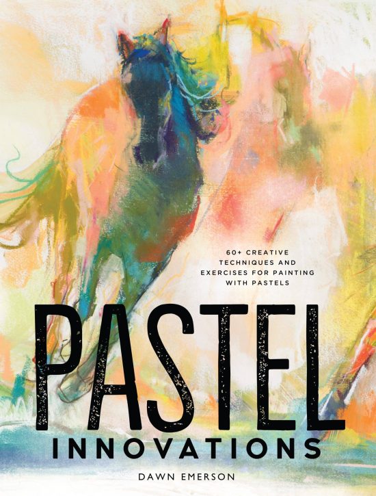 60+ Creative Techniques and Exercises for Painting with Pastels: Pastel Innovations