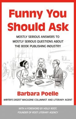 Funny You Should Ask: Mostly Serious Answers to Mostly Serious Questions About the Book Publishing Industry