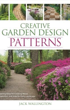 Inspiring Ideas for Creating Mood, Proportion, and Scale for Every Landscape: Creative Garden Design: Patterns