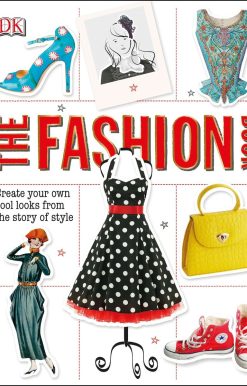 The Fashion Book: Create Your Own Cool Looks from the Story of Style