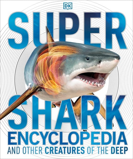 And Other Creatures of the Deep: Super Shark Encyclopedia