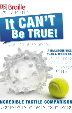Incredible Tactile Comparisons: DK Braille: It Can't Be True