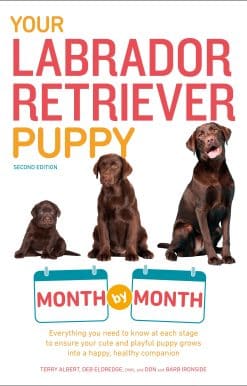 Your Labrador Retriever Puppy Month by Month, 2nd Edition: Everything You Need to Know at Each Stage of Development