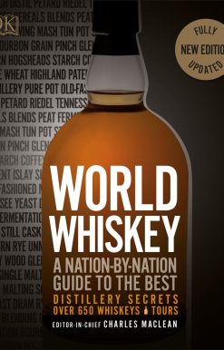 World Whiskey: A Nation-by-Nation Guide to the Best Distillery Secrets