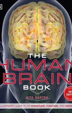The Human Brain Book: An Illustrated Guide to its Structure, Function, and Disorders