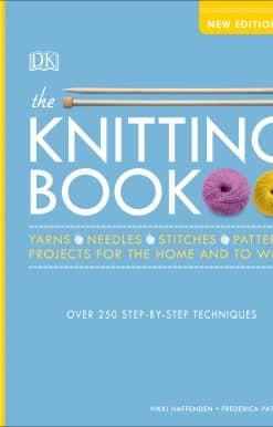 Over 250 Step-by-Step Techniques: The Knitting Book