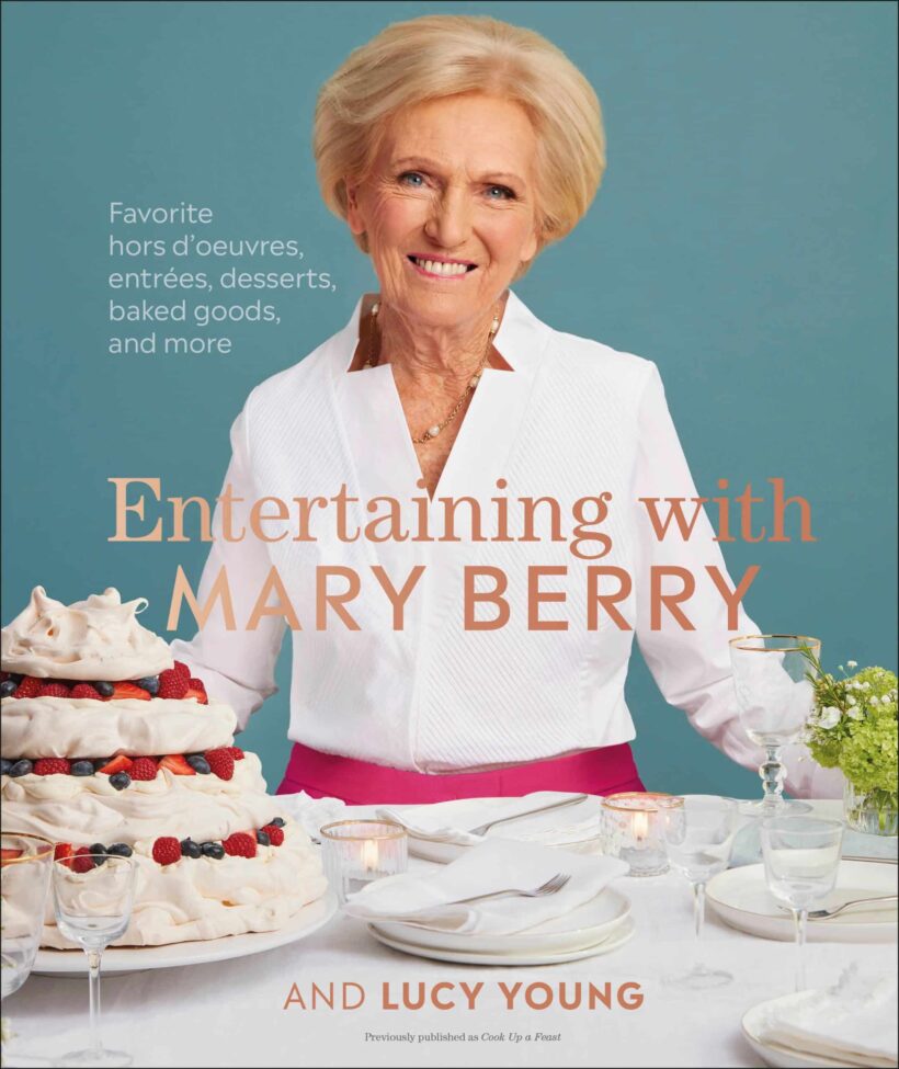 Favorite Hors D'oeuvres, Entrées, Desserts, Baked Goods, and More: Entertaining with Mary Berry 2 Favorite Hors D'oeuvres, Entrées, Desserts, Baked Goods, and More: Entertaining with Mary Berry