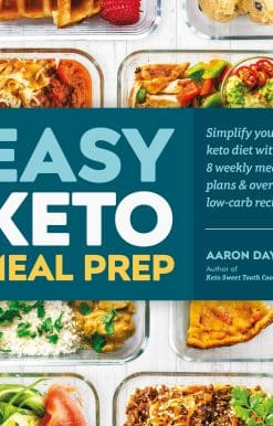 Simplify Your Keto Diet with 8 Weekly Meal Plans and 60 Delicious Recipes: Easy Keto Meal Prep