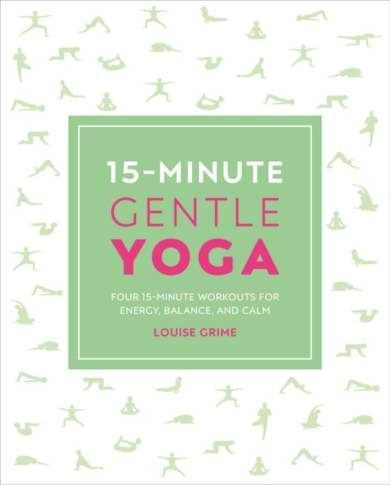 15-Minute Gentle Yoga: Four 15-Minute Workouts for Strength, Stretch, and Control