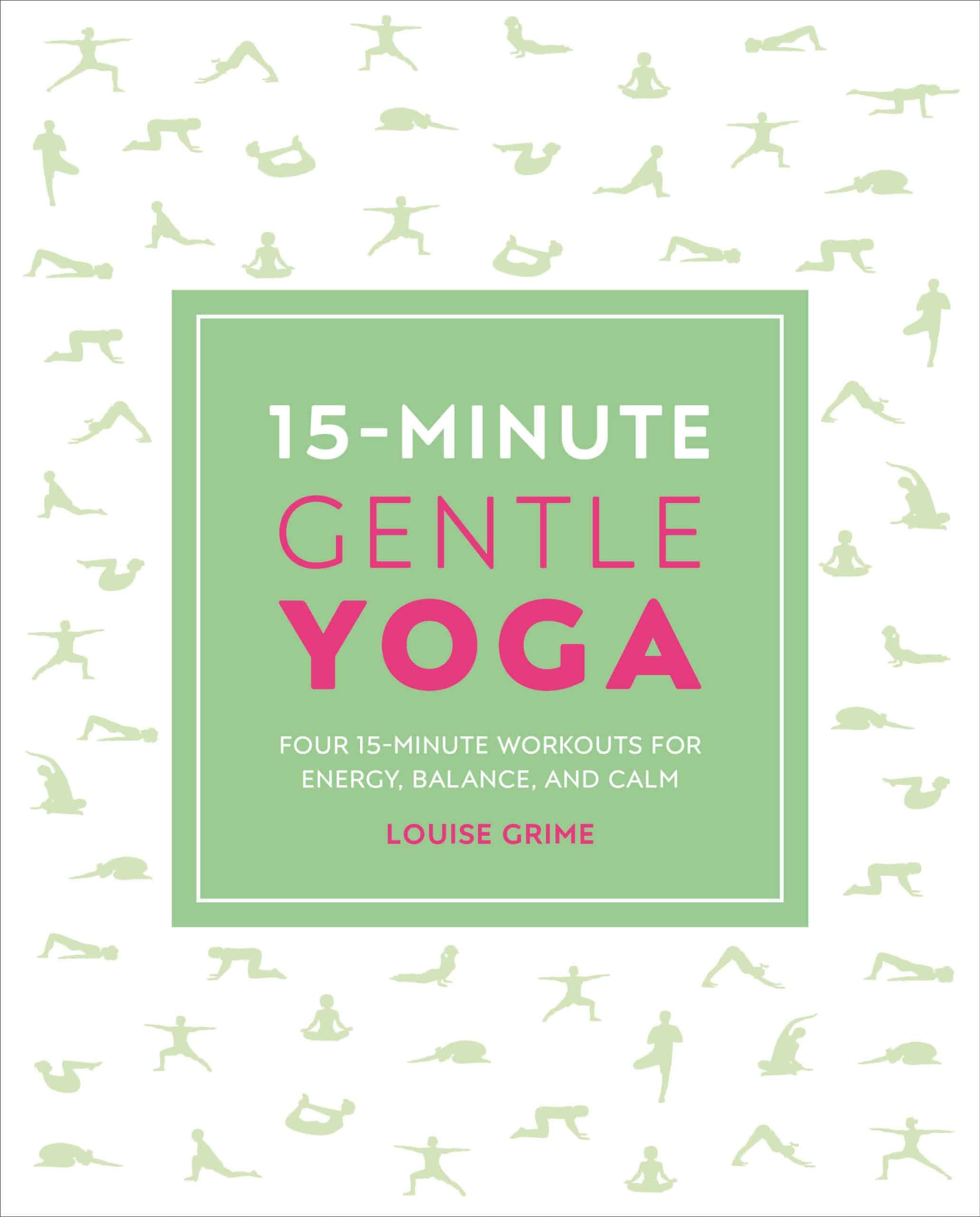 9781465490414 15-Minute Gentle Yoga: Four 15-Minute Workouts for Strength, Stretch, and Control