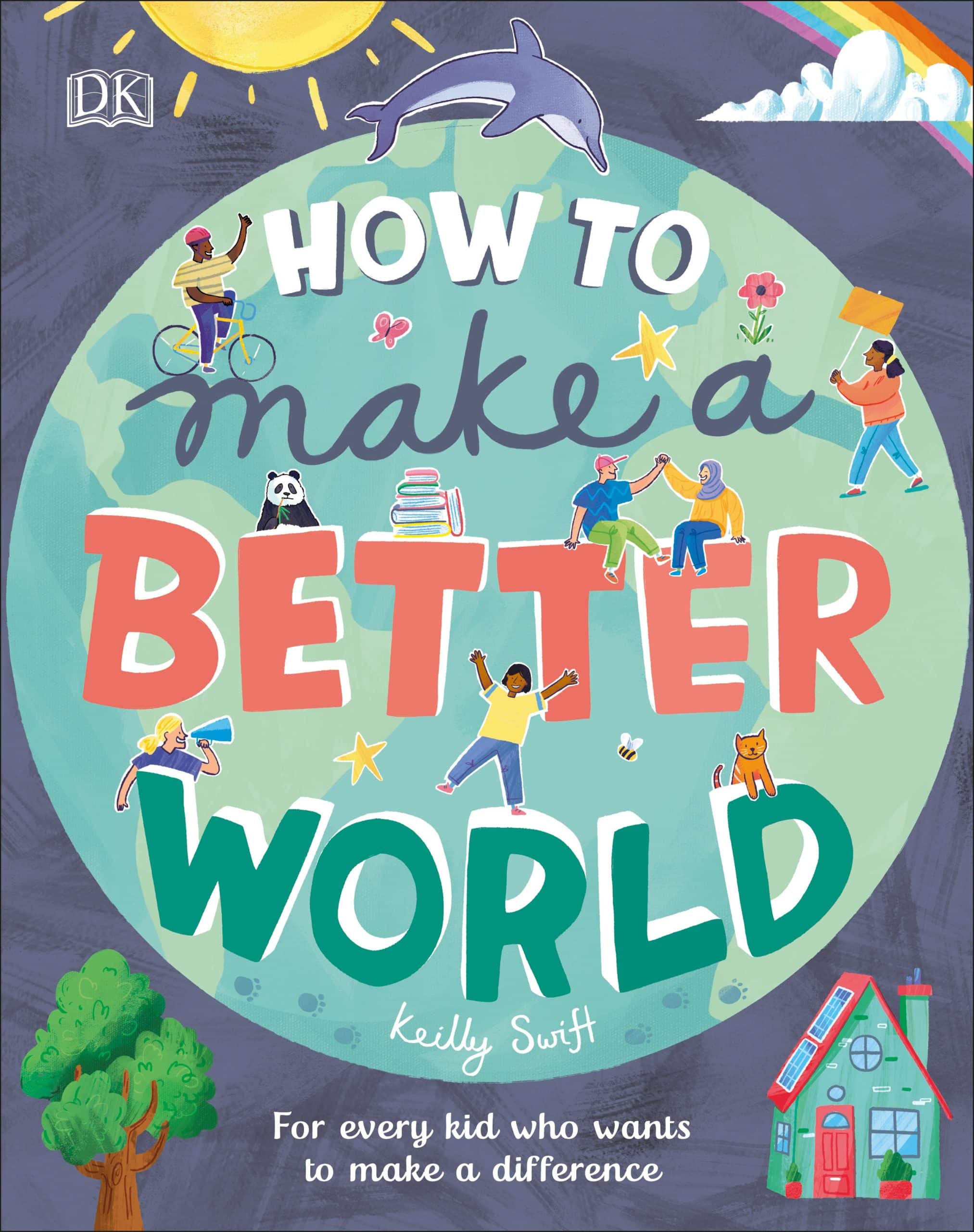 9781465490872 How to Make a Better World: For Every Kid Who Wants to Make a Difference