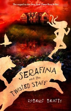 Serafina and the Twisted Staff-The Serafina Series Book 2