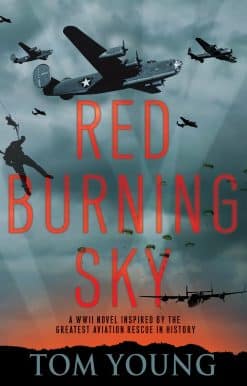 Red Burning Sky: A WWII Novel Inspired by the Greatest Aviation Rescue in History