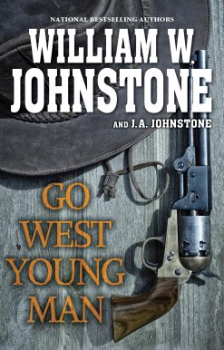 Go West, Young Man: A Riveting Western Novel of the American Frontier