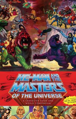 He-Man and the Masters of the Universe: A Character Guide and World Compendium