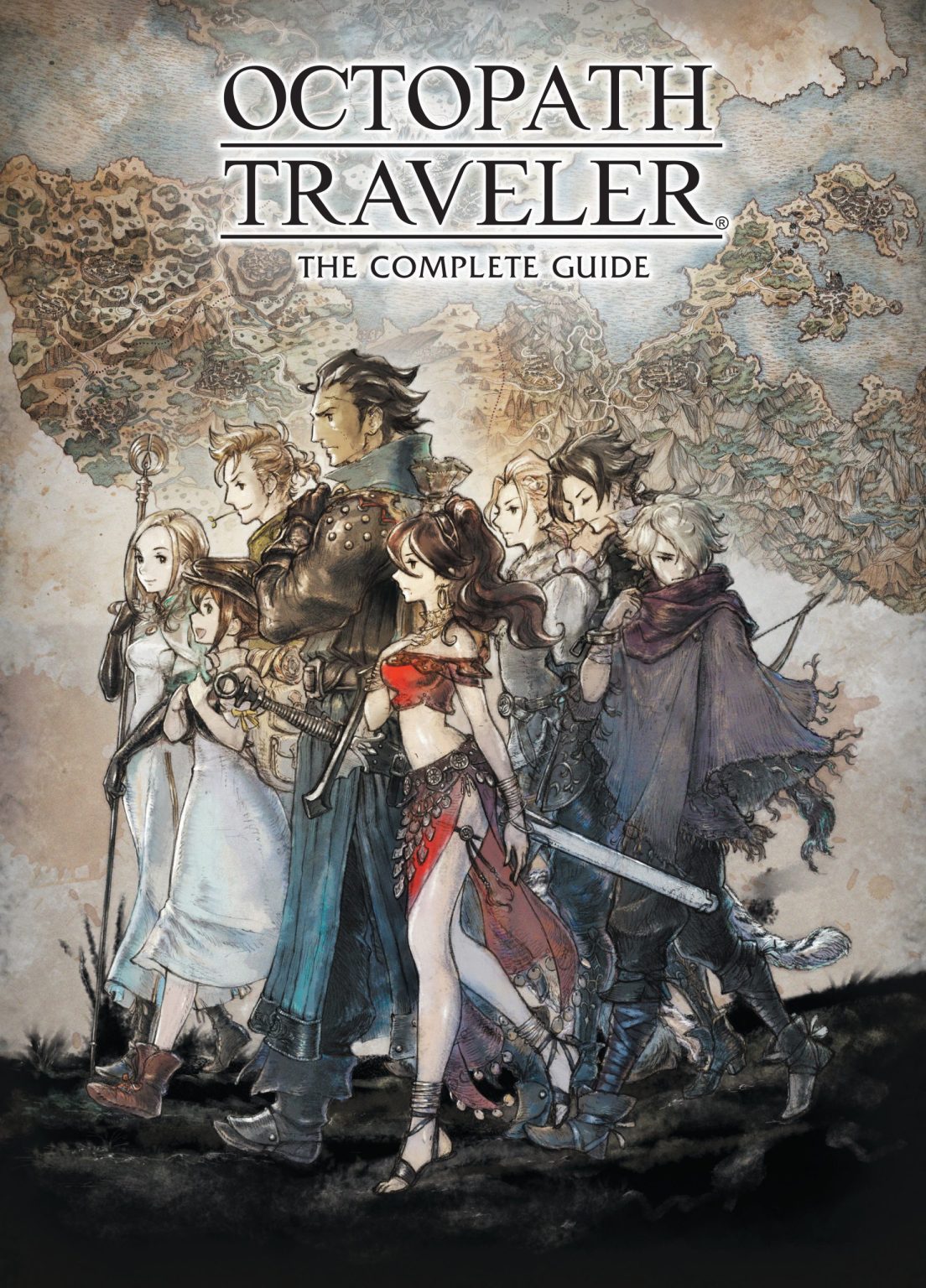 Octopath Traveler: The Complete Guide 2 Octopath Traveler: The Complete Guide