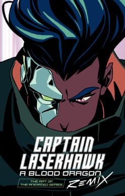 The Art of Captain Laserhawk: A Blood Dragon Remix