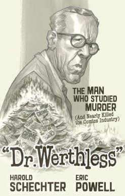 Dr. Werthless: The Man Who Studied Murder (And Nearly Killed the Comics Industry)