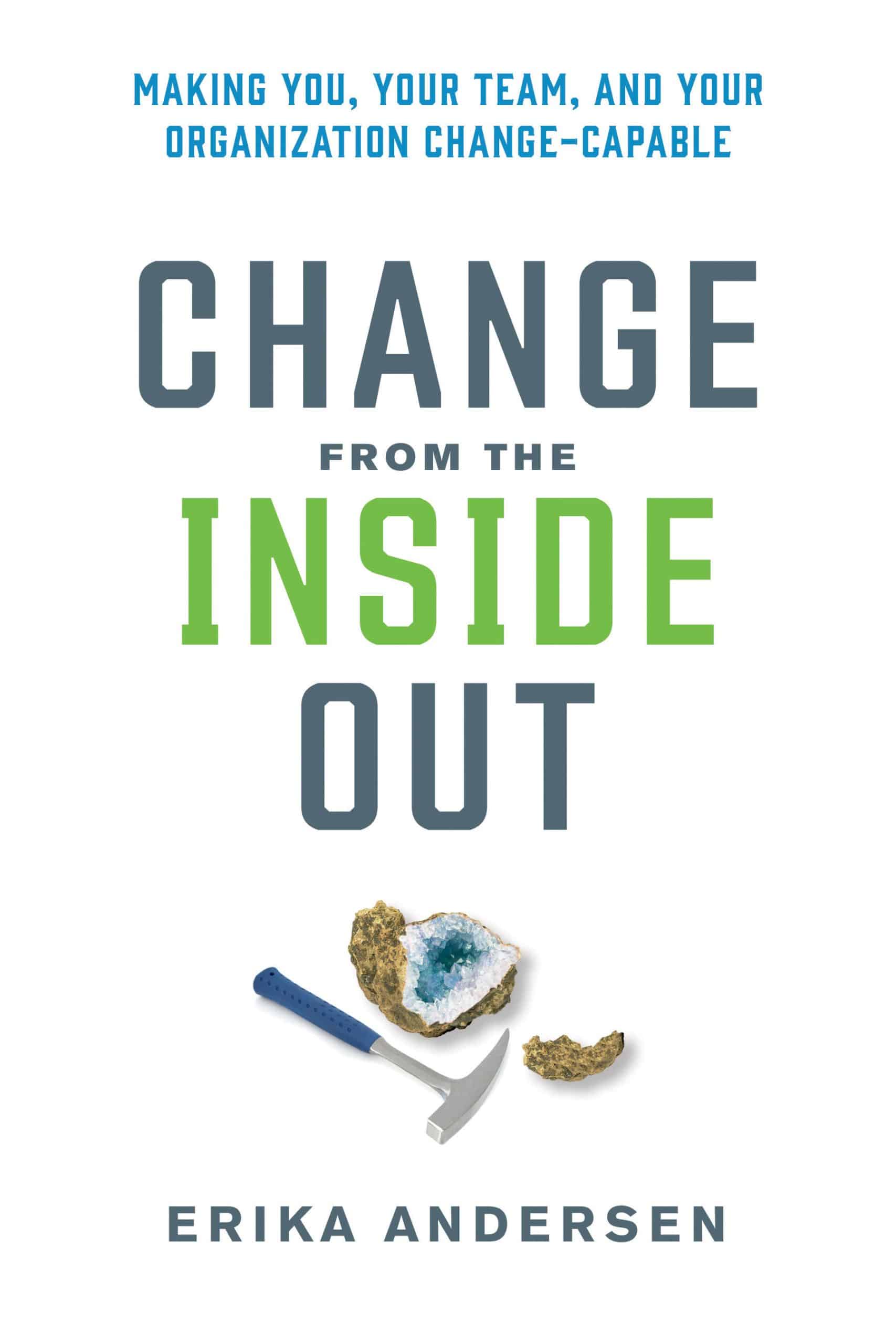 9781523000395 Change from the Inside Out: Making You, Your Team, and Your Organization Change-Capable