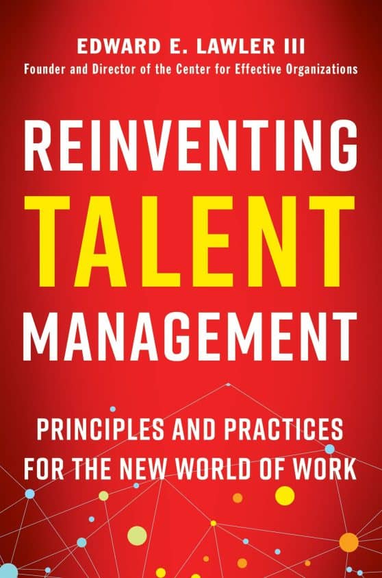 Principles and Practices for the New World of Work: Reinventing Talent Management