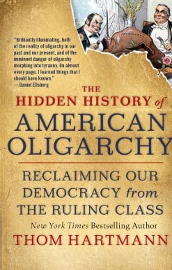 Reclaiming Our Democracy from the Ruling Class: The Hidden History of American Oligarchy