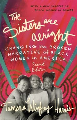 Changing the Broken Narrative of Black Women in America: The Sisters Are Alright, Second Edition