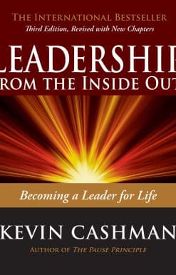 Becoming a Leader for Life: Leadership from the Inside Out