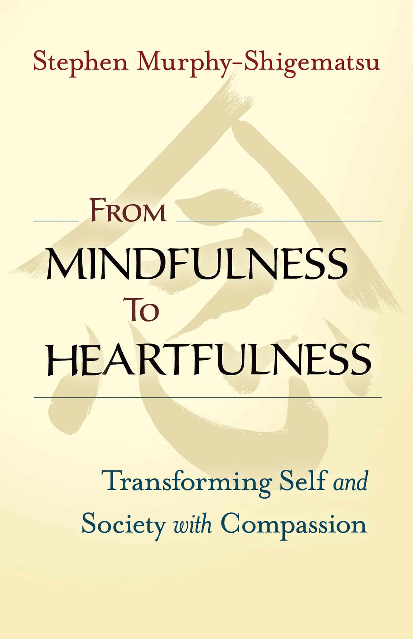 9781523094554 From Mindfulness to Heartfulness: Transforming Self and Society with Compassion