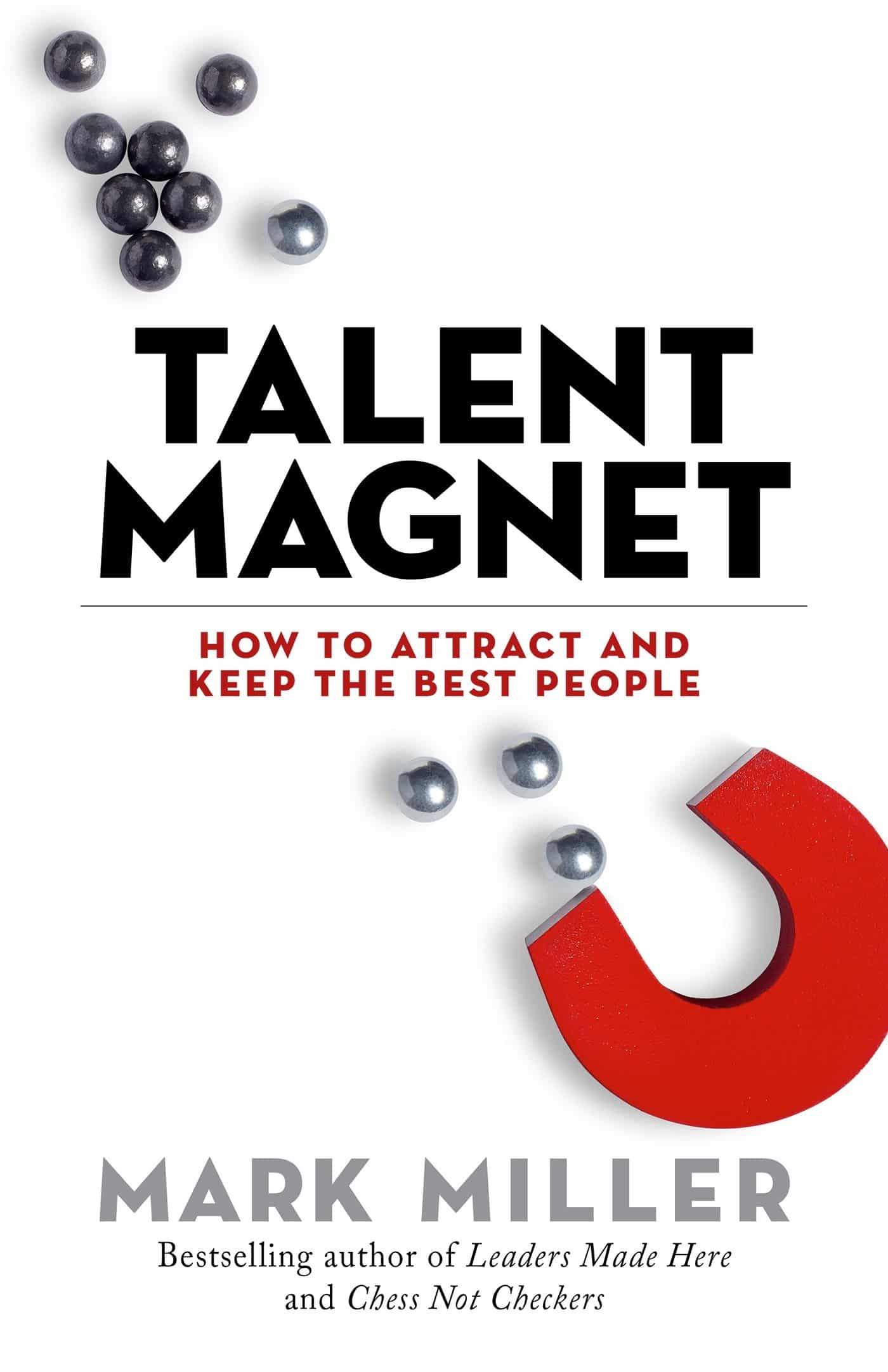 9781523094950 How to Attract and Keep the Best People: Talent Magnet