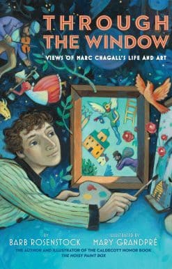 Through the Window: Views of Marc Chagall's Life and Art: