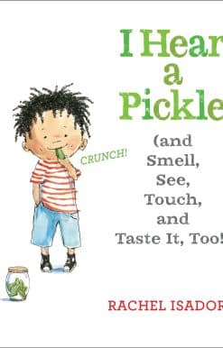 I Hear a Pickle: and Smell, See, Touch, & Taste It, Too!