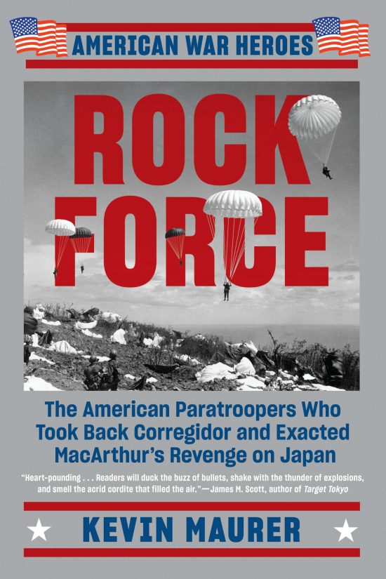 The American Paratroopers Who Took Back Corregidor and Exacted MacArthur's Revenge on Japan: Rock Force