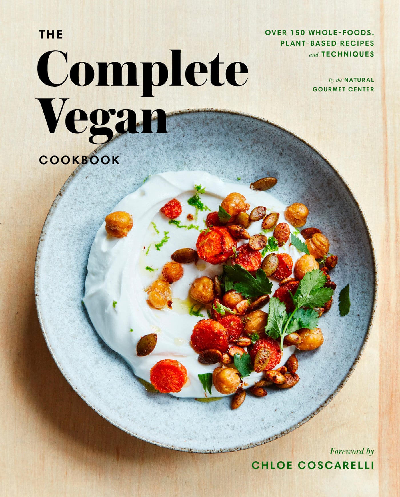 9781524759810 The Complete Vegan Cookbook: Over 150 Whole-Foods, Plant-Based Recipes and Techniques