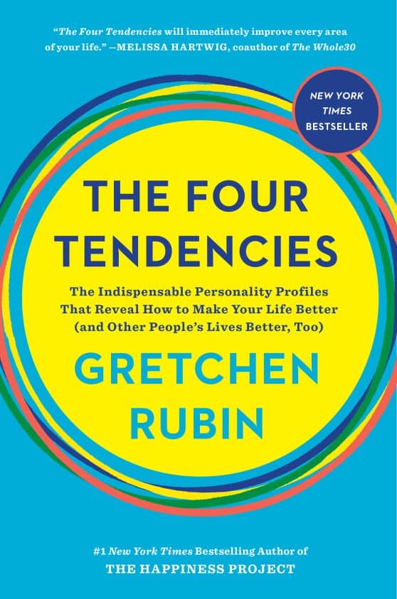 The Indispensable Personality Profiles That Reveal How to Make Your Life Better (and Other People's Lives Better, Too): The Four Tendencies