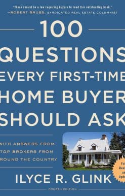 100 Questions Every First-Time Home Buyer Should Ask, Fourth Edition: With Answers from Top Brokers from Around the Country