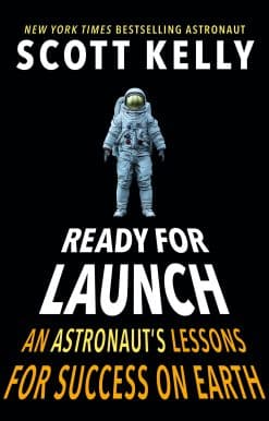 Ready for Launch: An Astronaut's Lessons for Success on Earth