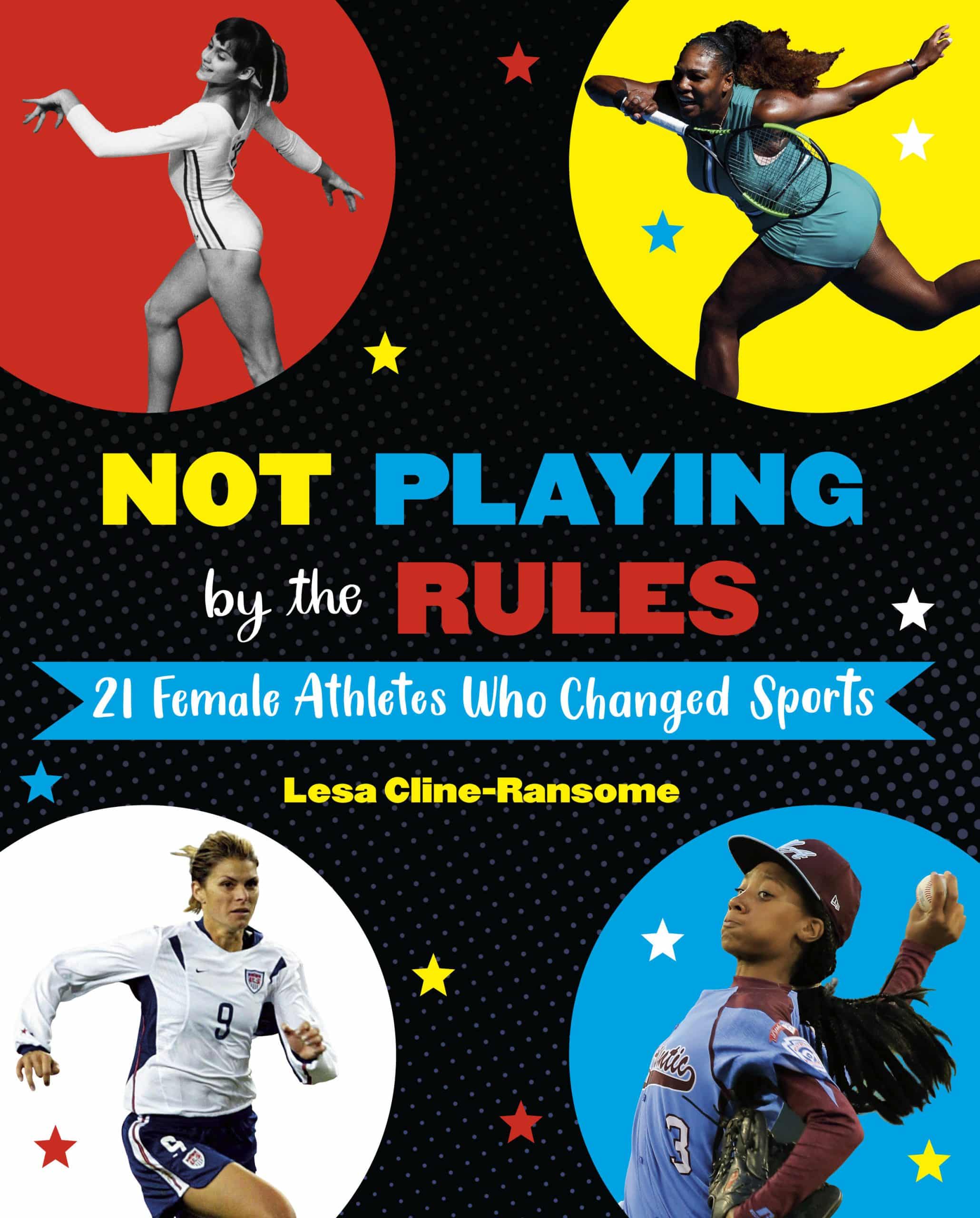 9781524764548 Not Playing by the Rules: 21 Female Athletes Who Changed Sports
