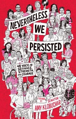 Nevertheless, We Persisted: 48 Voices of Defiance, Strength, and Courage