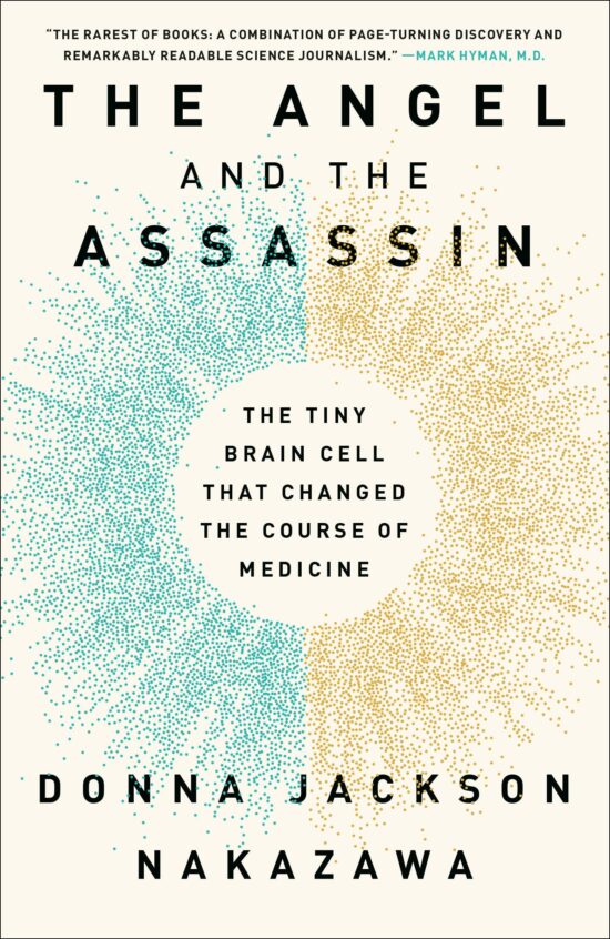The Angel and the Assassin: The Tiny Brain Cell That Changed the Course of Medicine