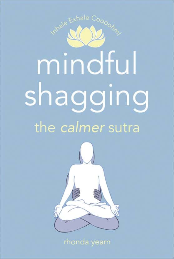 the calmer sutra: Mindful Shagging