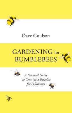 Gardening for Bumblebees: A Practical Guide to Creating a Paradise for Pollinators